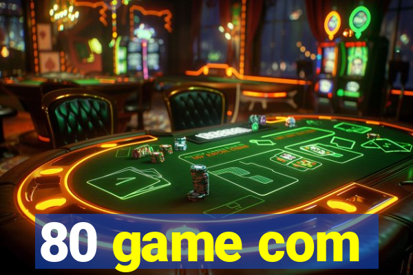 80 game com